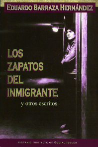 Los zapatos del inmigrante y otros escritos, libro por Eduardo Barraza